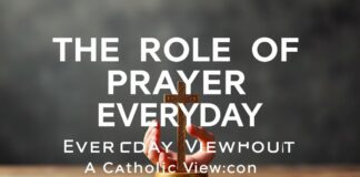 The Role of Prayer in Daily Life: A Catholic Perspective The Role of Prayer in Everyday Life: A Catholic Viewpoint