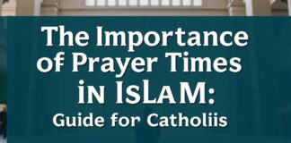 The Significance of Prayer Times in Islam: A Guide for Catholics The Importance of Prayer Times in Islam: A Guide for Catholics
