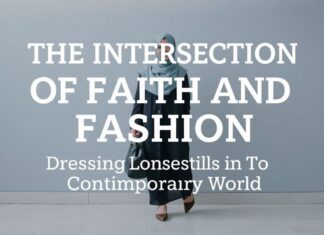 The Intersection of Faith and Fashion: Dressing Modestly in the Modern World The Intersection of Faith and Fashion: Dressing Modestly in the Contemporary World
